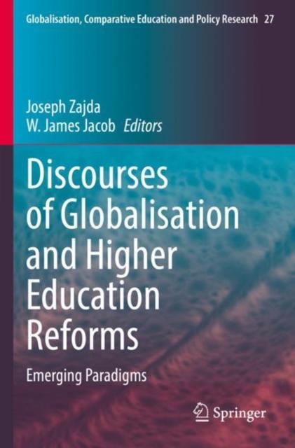 The Discourses of Globalisation and Higher Education Reforms : Emerging Paradigms : 27 Book