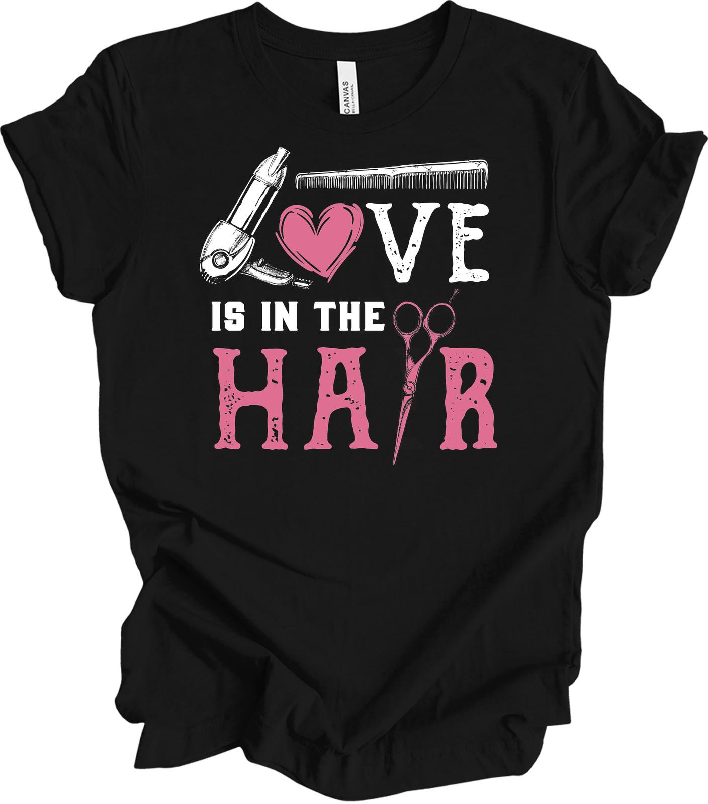 Love is in the Hair Stylist T-Shirt for Hairdressers XXL