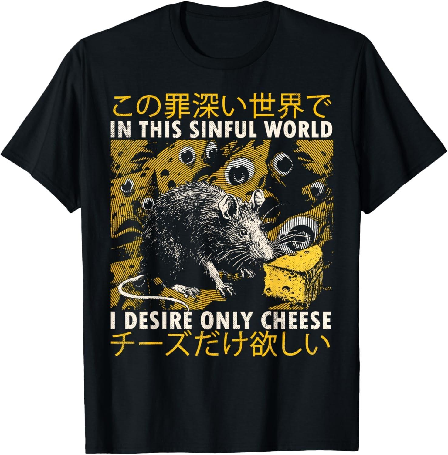 In This Sinful World I Desire Only Cheese Rat Japanese T-Shirt Mens Womens Tees Top unisex T-Shirt Mens Womens Tees Top XL