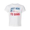Just Here To Bang Unisex Patriotic Tee With American Flag Graphics For Everyday