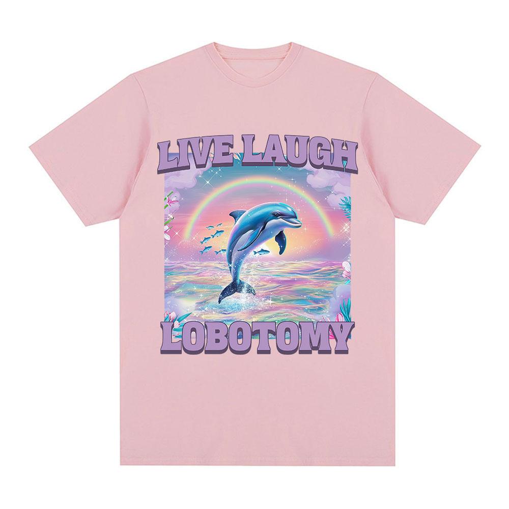 Live Laugh Lobotomy T Shirt Men Funny Dolphin Meme T-shirt Silly Weird Short Sleeve Cotton Unisex Tee Shirt Summer Streetwear
