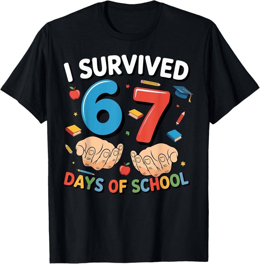 

I Survived 67 Days Of School Funny Six Seven 6 7 Meme Z Gen T-Shirt M