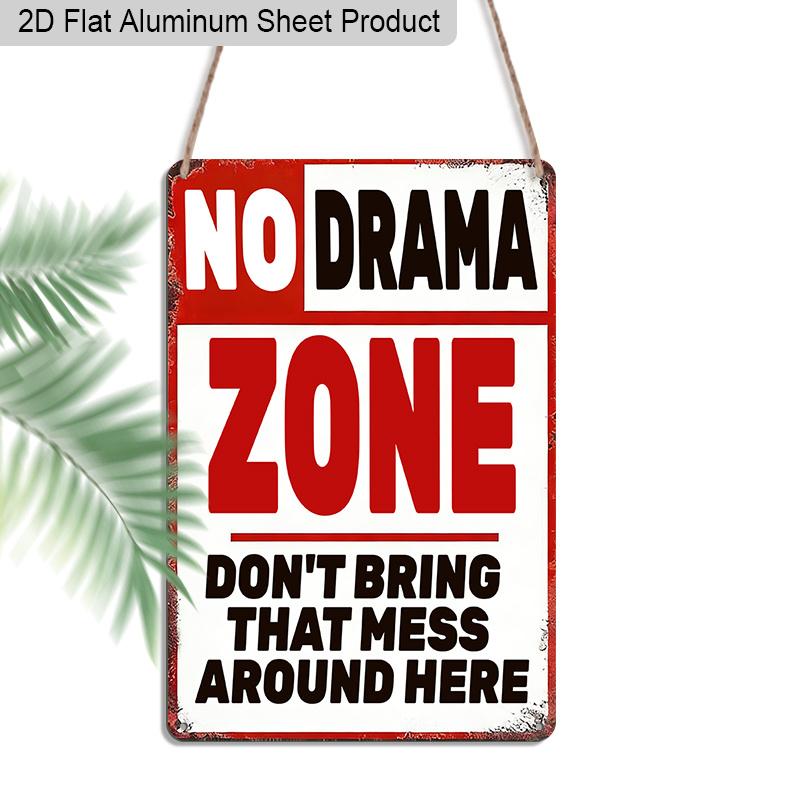 

2D Flat, 1pc Vintage Humorous Aluminium Wall Art Sign No Drama Zone, Don t Bring That Mess Around Here - 8 x12 Aluminium Rustic Home Office Decor 20*30cm