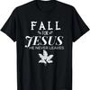 Fall For Jesus He Never Leaves Christian T-Shirt