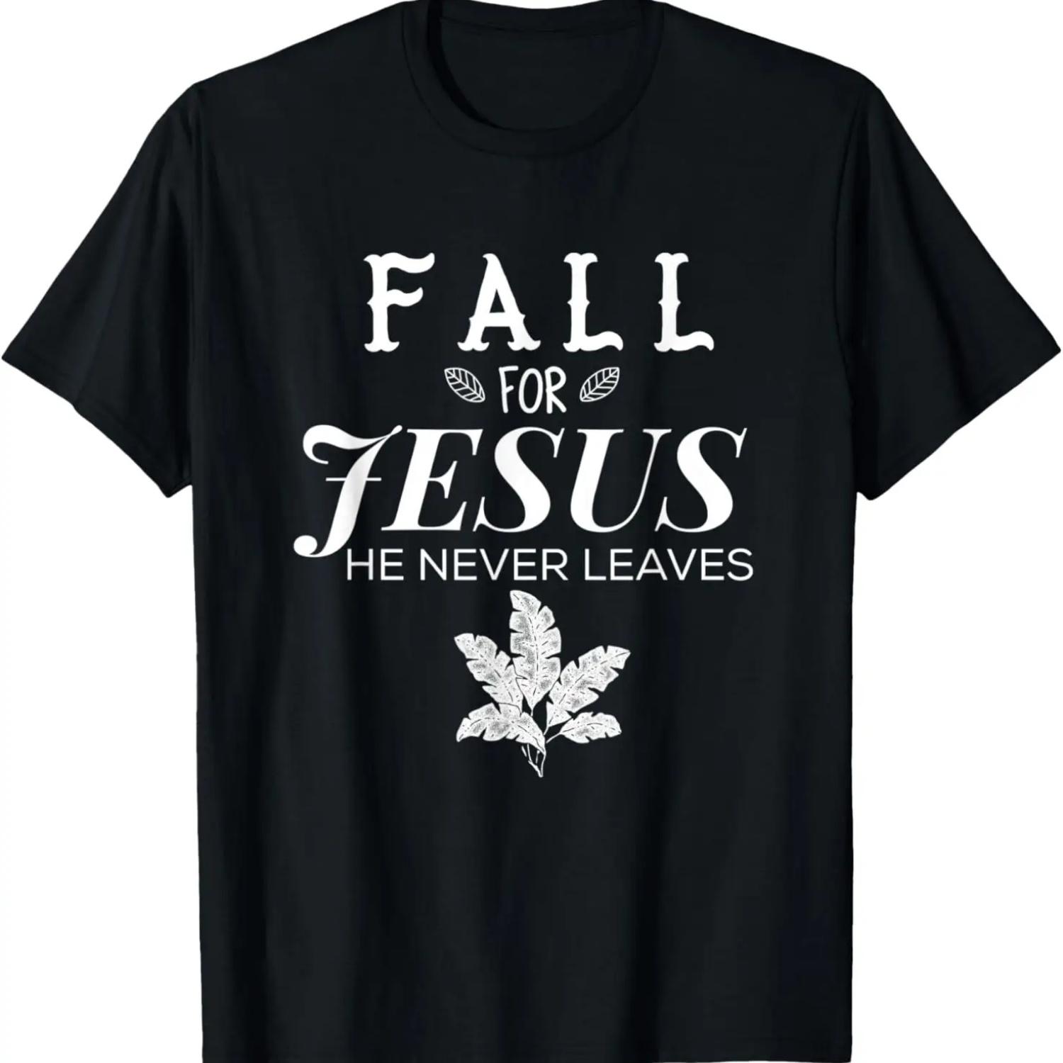 Fall For Jesus He Never Leaves Christian T-Shirt S