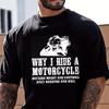 Motorbike TShirt Biker Why I Ride A Mens Funny Motorcycle Superbike Bike Cotton ONeck Short Sleeve Casual TShirt