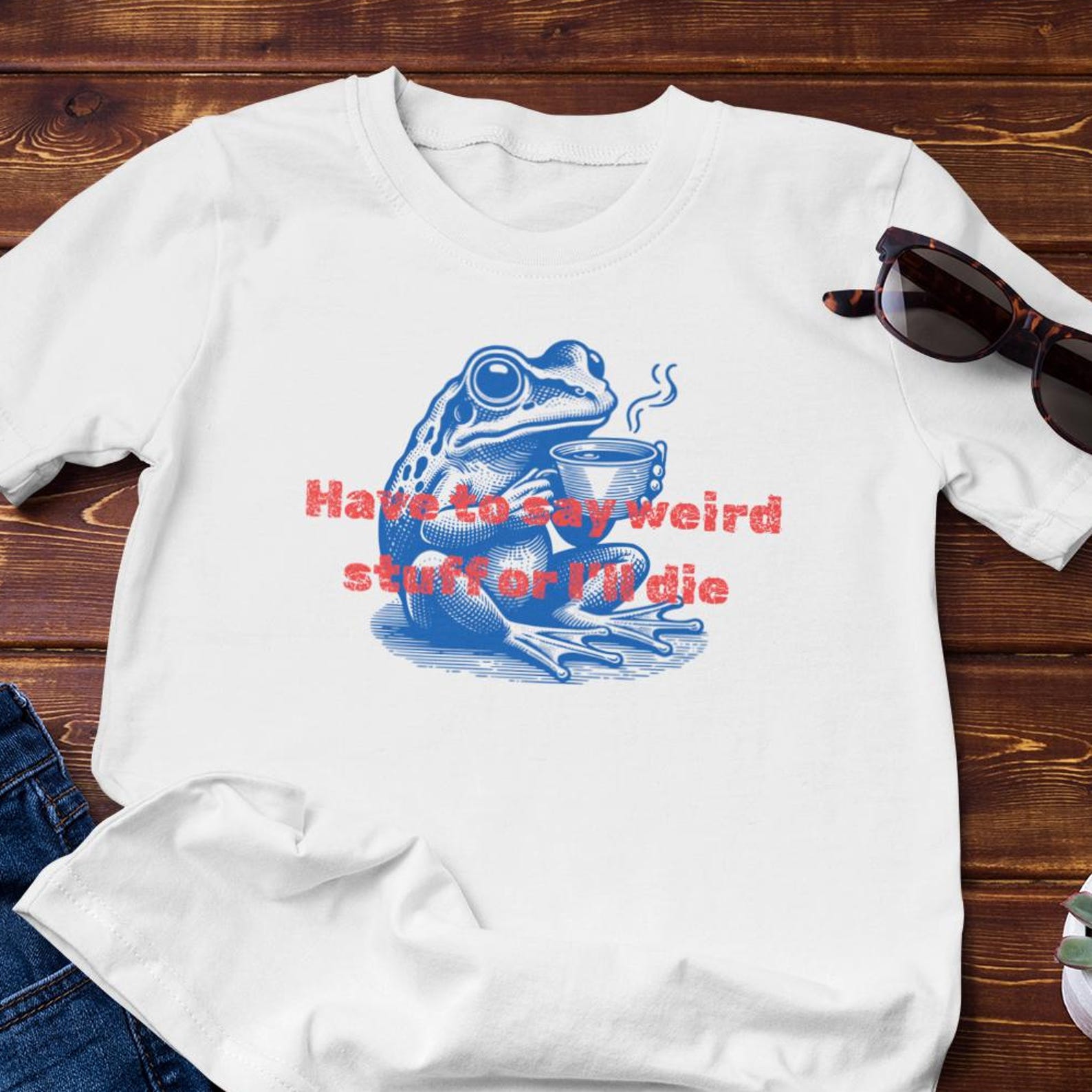 Funny Shirt - Frog - Have to say Weird Stuff or I ll Die - Cotton Tee 3XL