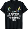For Real If Zombies Chase Us Im Tripping You Unisex T-Shirt