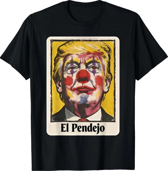 Trump El Pendejo Funny Political Clown Satire T-Shirt 4XL