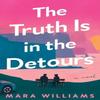 The Truth Is In the Detours by Mara Williams Paperback Book 9781662528927