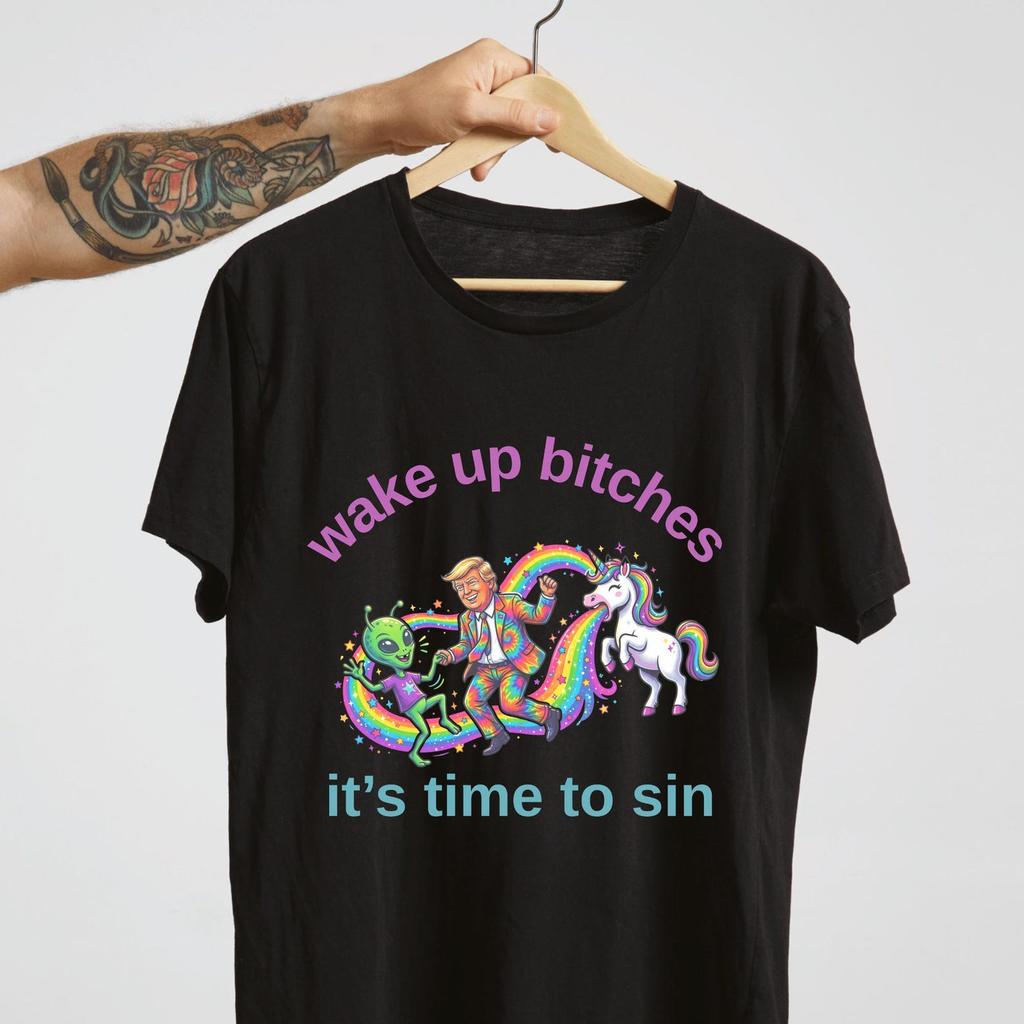 Wake Up Bitches It's Time To Sin Shirt, Funny Trump Alien Unicorn T-Shirt, Psychedelic Rainbow Tee, Weird Core Graphic Shirt, Gag Gift.