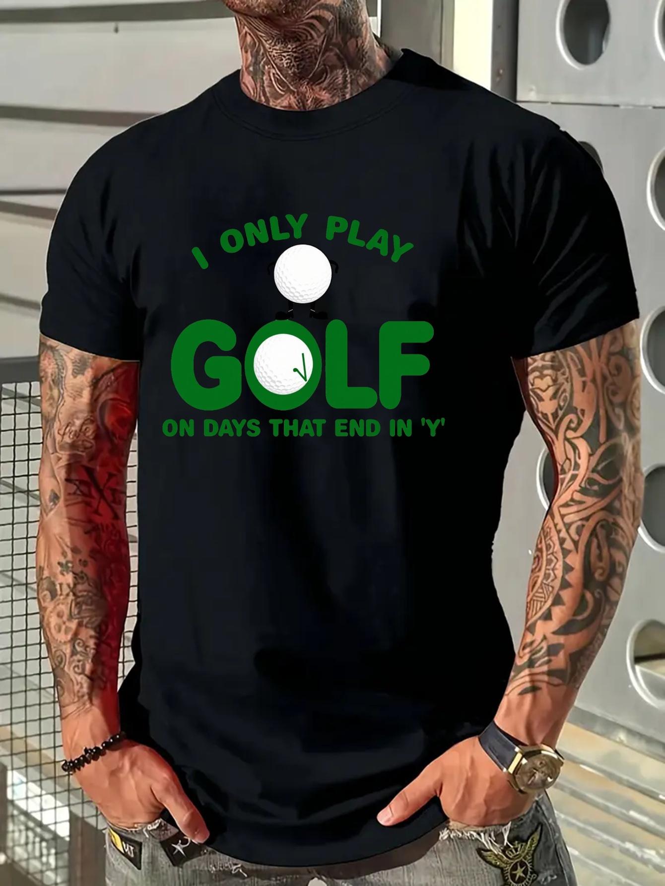 

6275 Cotton Blend T-shirt - I Only Play Golf on Days That End in Y Print XL