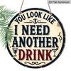 2D Flat, 1pc Vintage-Style Round Aluminum Sign - "You Look Like I Need Another Drink" Humorous Metal Wall Art, Rustic Decor for Home, Garage, Bar