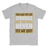 Unisex You May See Me Struggle But You Will Never See Me Quit Quote T Shirts  Cotton Tees Summer Street Style Short Sleeves TShirt