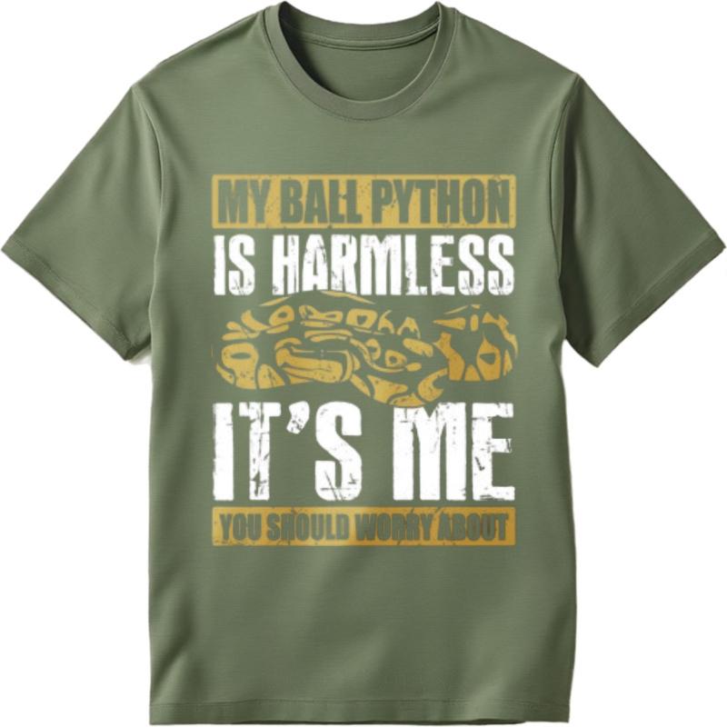 New Arrived Teenagers O Neck T Shirt Big Size My Ball Python Is Harmless Its Me You Should Worry About Cool For Him Tees