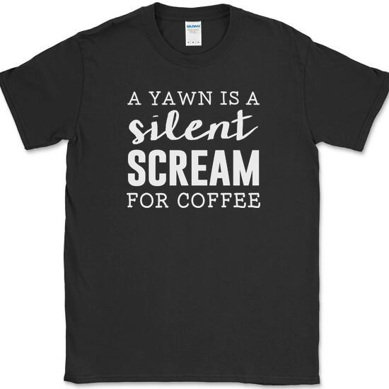 

A Yawn Is A Silent Scream For Coffee T-Shirt Funny Caffeine Humor Tee M