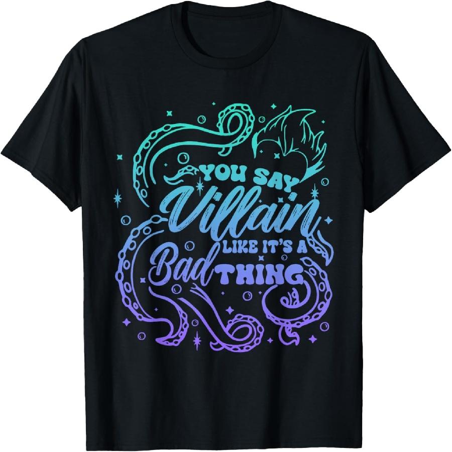 You Say Villain Like It s A Bad Thing Design T-Shirt S