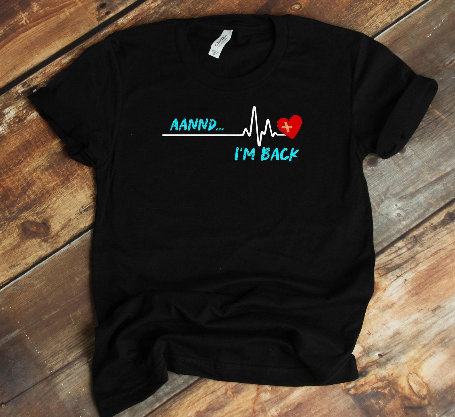 I m Back Heart Attack T-Shirt - Stroke Surgery Survivor Funny Recovery 3XL