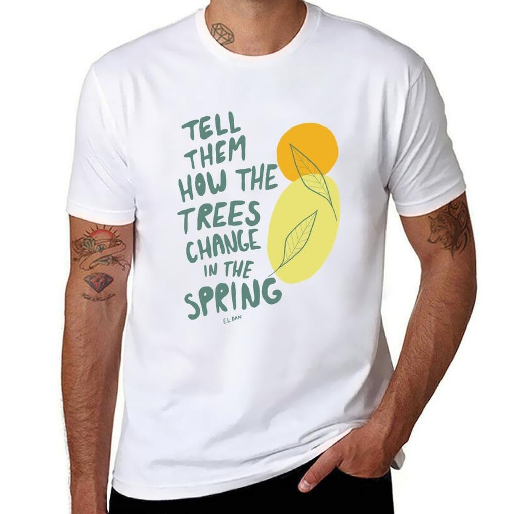 Tell Them How the Trees Change in the Spring TShirt Fashion Letter Print TShirt