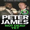 Not Dead Yet by Peter James Paperback Book 9781035021321