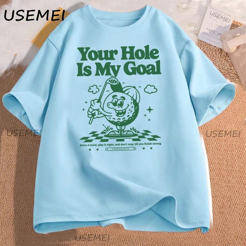 Your Hole Is My Goal Funny Golf T Shirt Casual Humor Short Sleeve Tshirt Harajuku Graphic Tees Cotton Streetwear Clothing Y2k