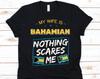 My Wife Is Bahamian Nothing Scares Me Shirt, Flag Of Bahamas Design, Anniversary Gift For Husband, Funny Marriage Shirt, Bahamian Wife Shirt