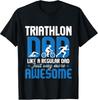 Triathlon Dad: Just Like Any Dad - T-Shirt for Active Triathletes
