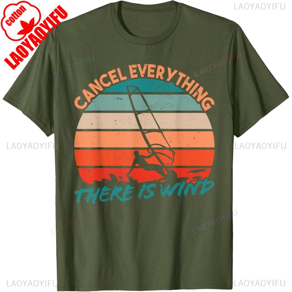 CANCEL EVERYTHING THERE IS WIND Letter Clothes Surfer Surfboard Windsurfer Windsurfing Summer Men T Shirt Harajuku Camisetas