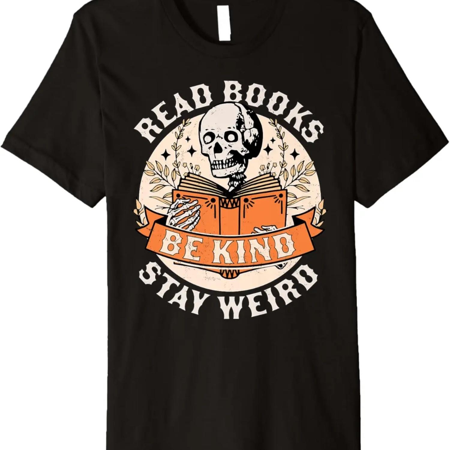 Read Books Be Kind Stay Weird Skeleton Reading Book Bookish Premium T-Shirt S