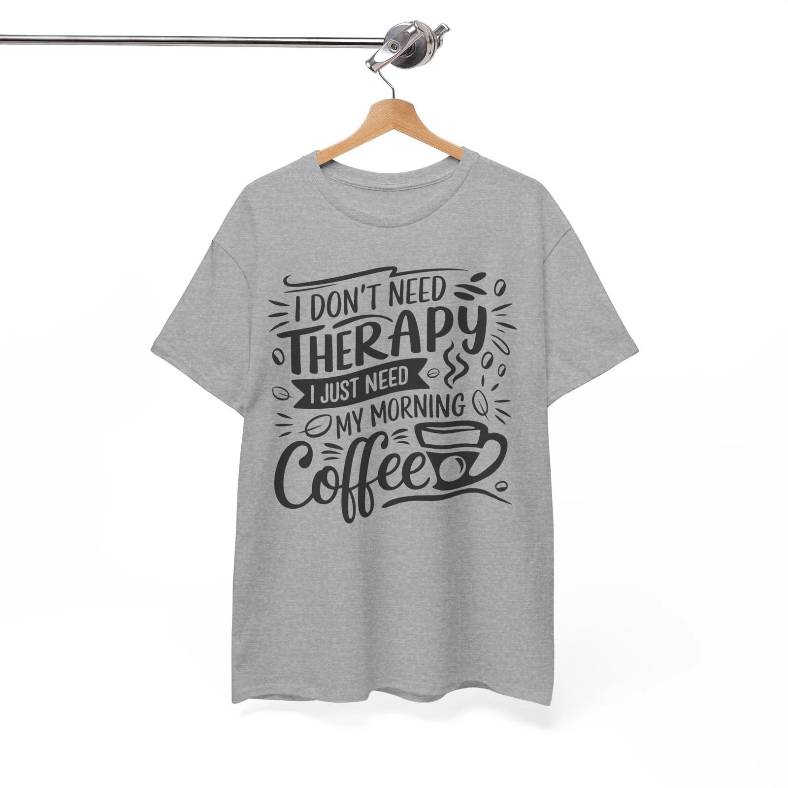 i don t need therapy i just need my morning coffee Shirt | Humor Graphic T-Shirt 2XL