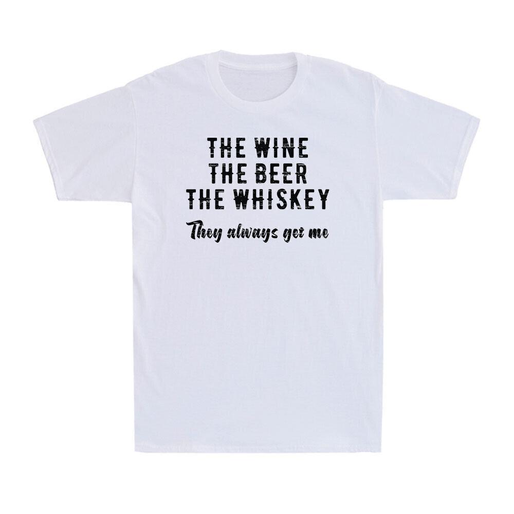 The Wine The Beer The Whiskey They Always Get Me Funny Drinking Saying T-Shirt XXL