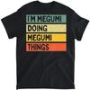 Jestem Megumi Robiąca Megumi Rzeczy Zabawny Spersonalizowany Cytat Koszulka, Tank Top, Długi Rękaw, Bluza, Hoody Mężczyźni Kobiety Dzieci Wyprodukowano w Kanadzie Czarny