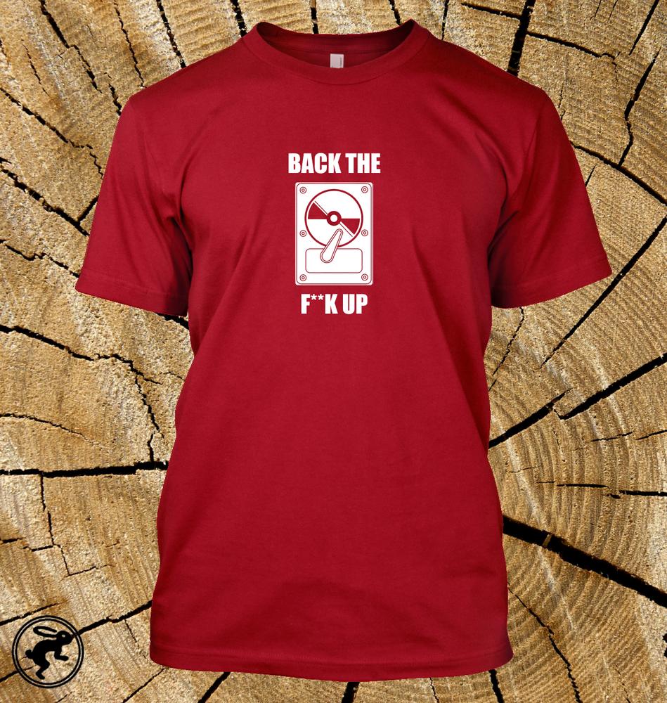 Back The FK Up T Shirt Funny Pc Hard Drivecomputer Geek Programmer Tee