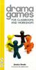 The Drama Games for Classrooms and Workshops Book