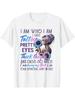 I Am Who I Am I Have Tattoos Pretty Eyes Thick Thighs T-Shirt