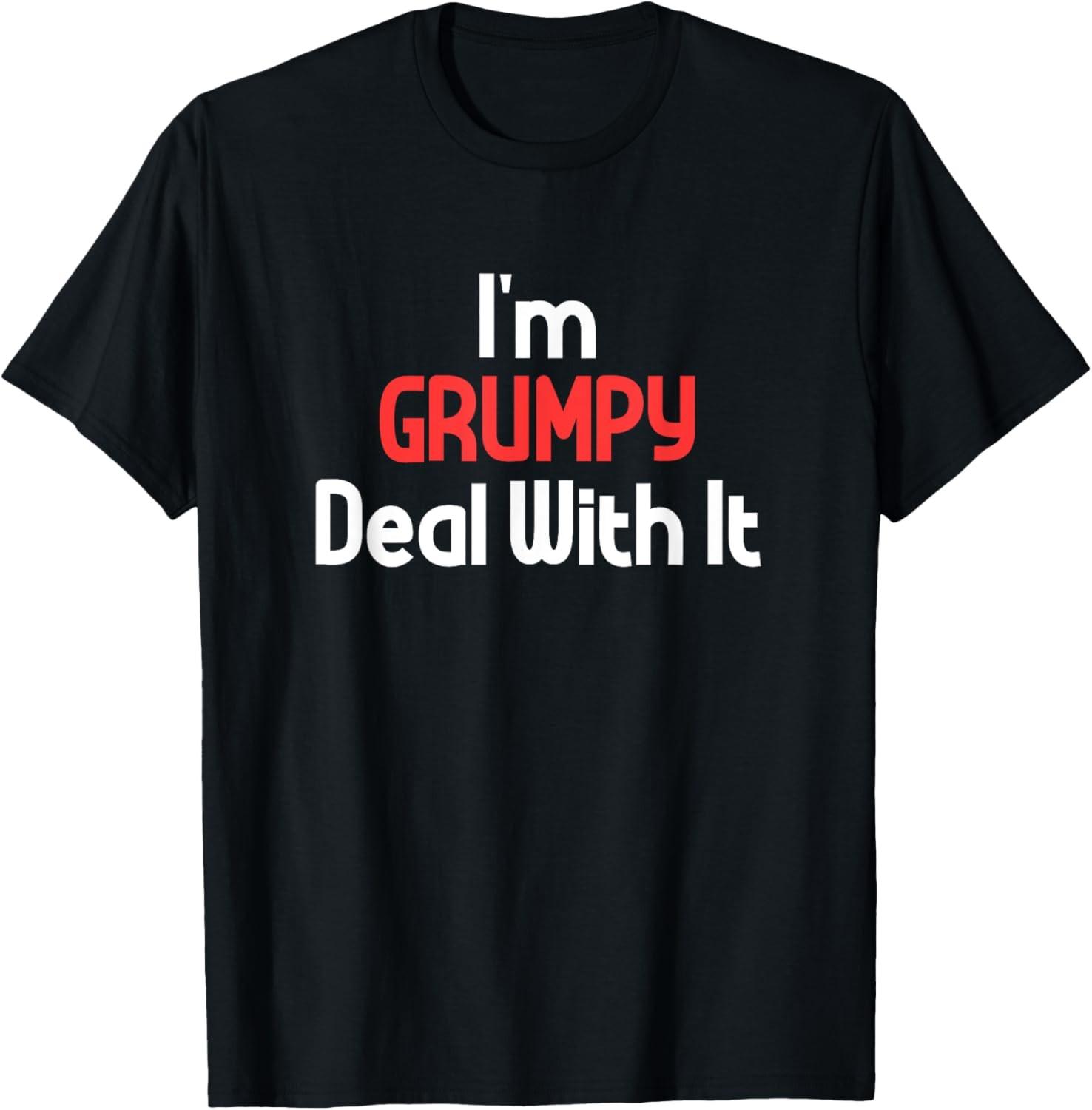 Funny Self Love Saying Inspiration I m Grumpy Deal With It T-Shirt S разноцветный