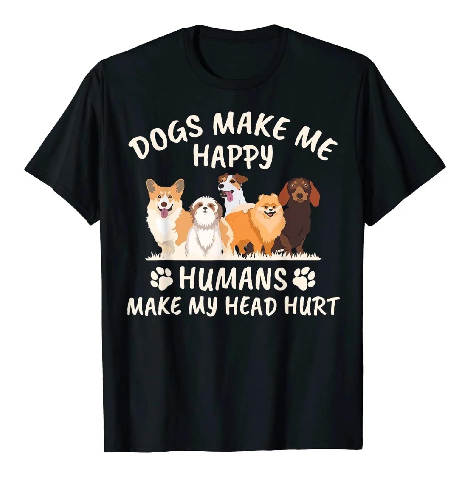 Dogs Make Me Happy Humans Make My Head Hurt Funny Gift T-Shirt S чёрный