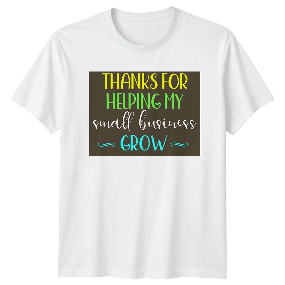 Thanks For Helping My Small Business Grow Entrepreneur Appreciation TShirt S