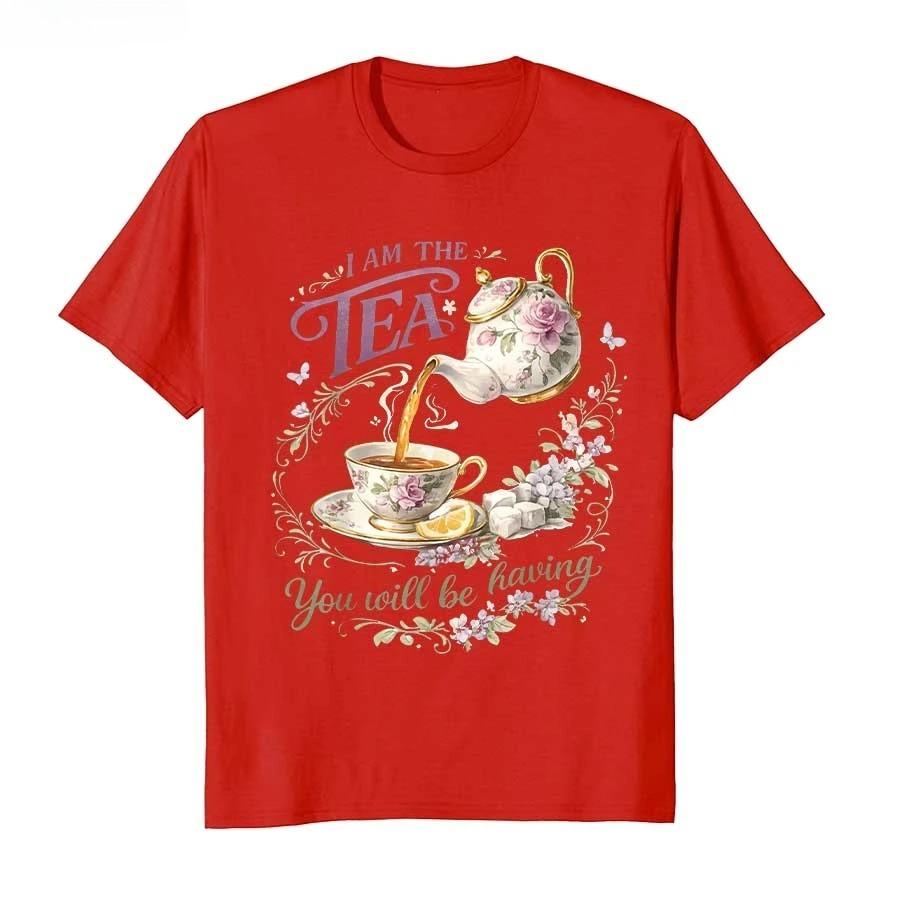 I Am The Tea You Will Be Having Tshirt For Unisex T Shirts Short Sleeve Tops P826 Tops