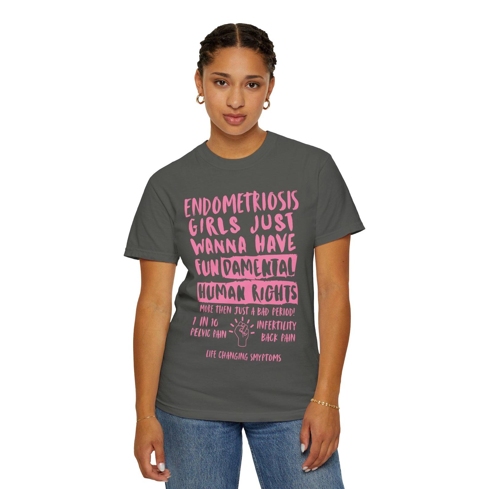 Endometriosis Girls Just Wanna Have Fundamental Human Rights T-Shirt |Unisex Awareness Tee L