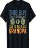 This Guy Is Going To Be A Grandpa Funny Grandpa Father's Day T-Shirt