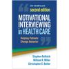 Motivational Interviewing In Health Care: Helping Patients Change Behavior (Applications of Motivational Interviewing Series)