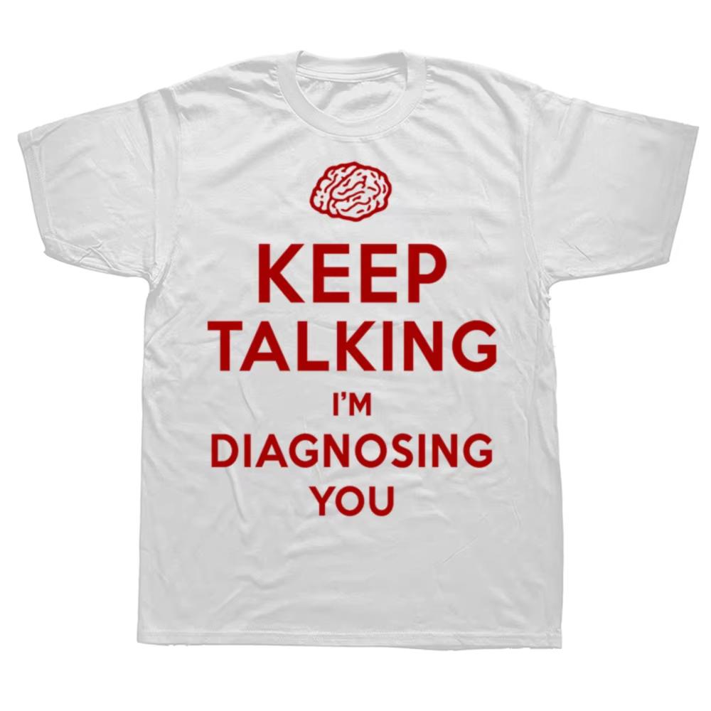 Keep Talking Im Diagnosing You Brain T-shirt
