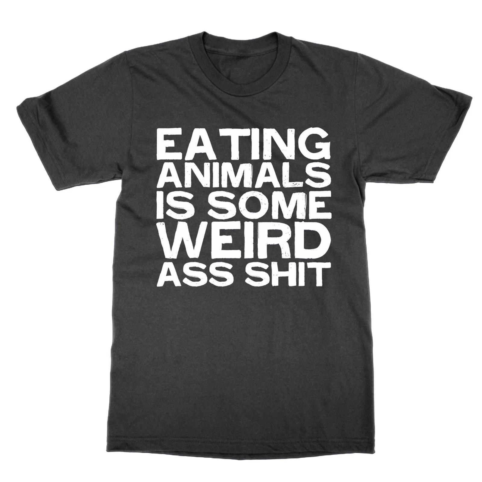 Eating Animals is Some Weird Ass Sh t-shirt funny top vegan tee gift for vegan 2XL