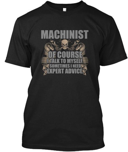 

Machinist - Of Course I Talk To Myself T-Shirt Made in the USA Size S to 5XL 4XL