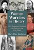 The Women Warriors In History : 1,622 Biographies Worldwide from the Bronze Age To the Present Book