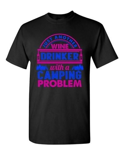 

Just Another Wine Drinker with a Camping Problem Funny DT Adult T-Shirt Tee Unisex T-Shirt XXXXL