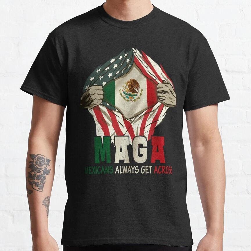 Mexicans Always Get Across MAGA Mexican Roots Proud Flag Classic T-Shirt M