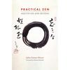 Practical Zen: Meditation and Beyond Zen Master Julian Daizan Skinner Guides the Reader