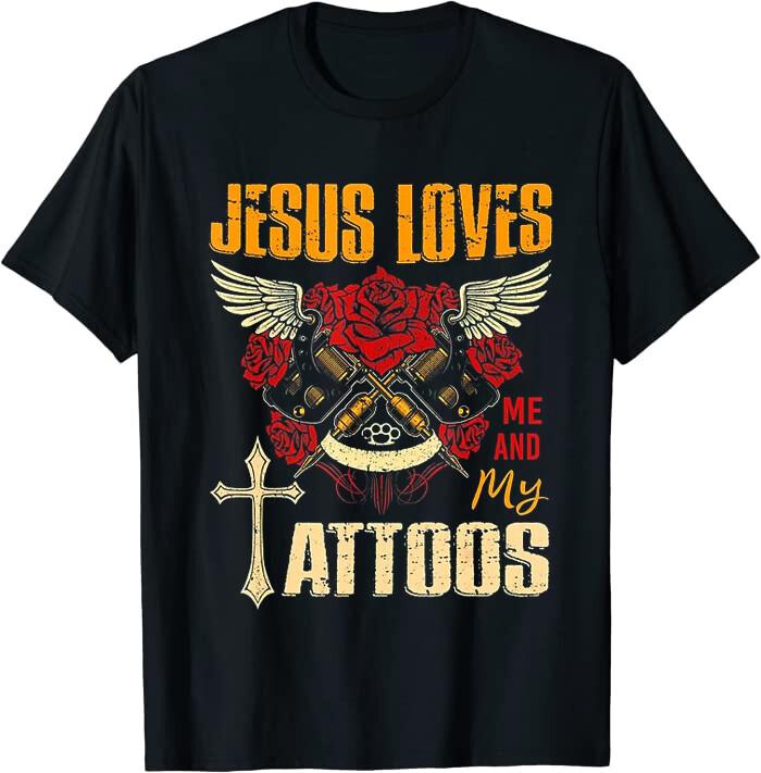 Jesus Loves Me And My Tattoos Tattooed Christian Classic Tee T-Shirt